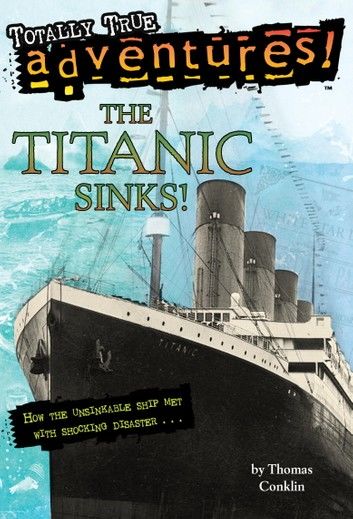 The Titanic Sinks! (Totally True Adventures)