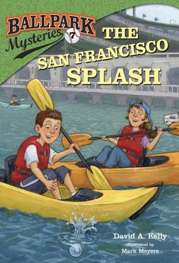Ballpark Mysteries #7: The San Francisco Splash