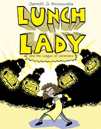 Lunch Lady and the League of Librarians