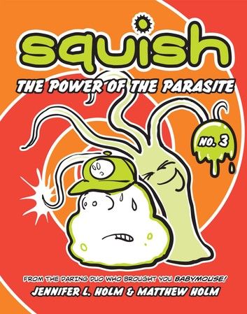 Squish #3: The Power of the Parasite