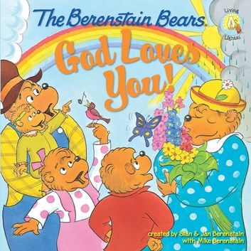 The Berenstain Bears: God Loves You!