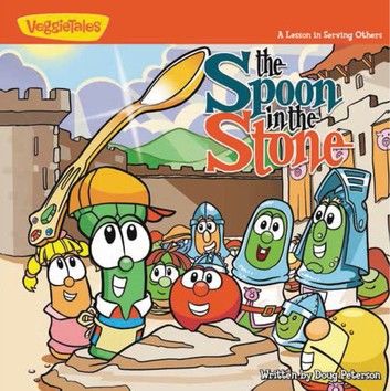 The Spoon in the Stone / VeggieTales