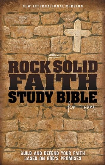 NIV, Rock Solid Faith Study Bible for Teens: Build and defend your faith based on God\