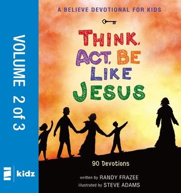 A Believe Devotional for Kids: Think, Act, Be Like Jesus, Vol. 2