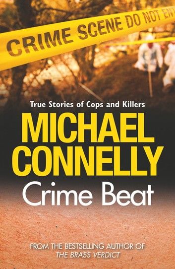 Crime Beat: A Decade of Covering Cops and Killers