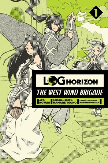 Log Horizon: The West Wind Brigade, Vol. 1