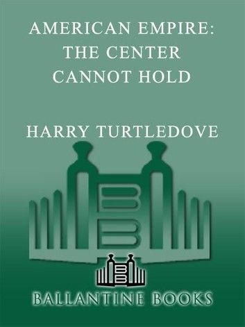 The Center Cannot Hold (American Empire, Book Two)