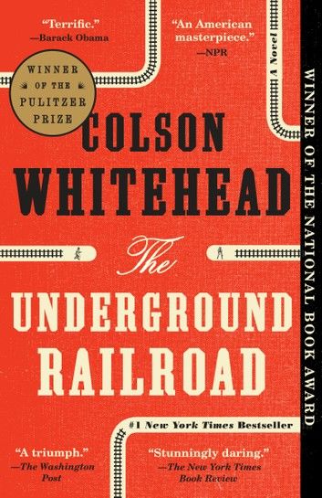 The Underground Railroad (Pulitzer Prize Winner) (National Book Award Winner) (Oprah\