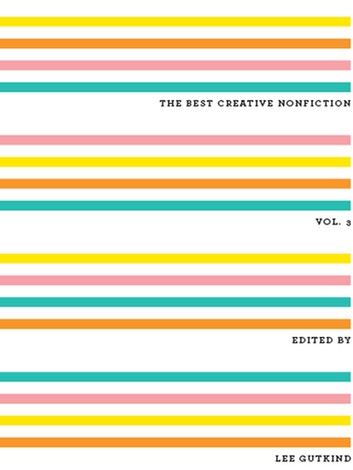 The Best Creative Nonfiction (Vol. 3)