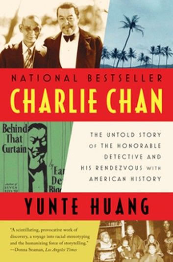 Charlie Chan: The Untold Story of the Honorable Detective and His Rendezvous with American History