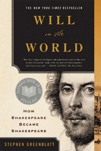 Will in the World: How Shakespeare Became Shakespeare