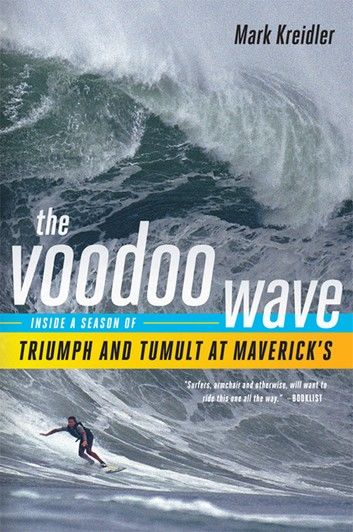 The Voodoo Wave: Inside a Season of Triumph and Tumult at Maverick\