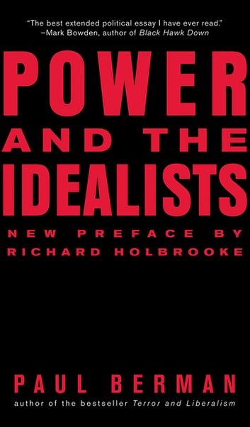 Power and the Idealists: Or, the Passion of Joschka Fischer and Its Aftermath