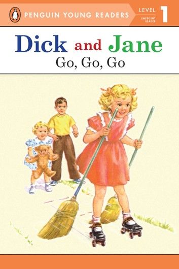 Dick and Jane: Go, Go, Go(Penguin Young Readers, L1)