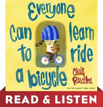 Everyone Can Learn to Ride a Bicycle: Read & Listen Edition