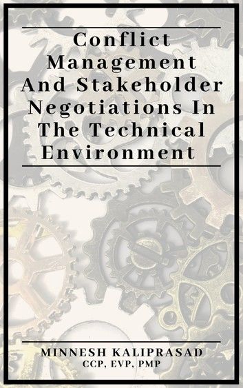 Conflict Management and Stakeholder Negotiations in the Technical Environment