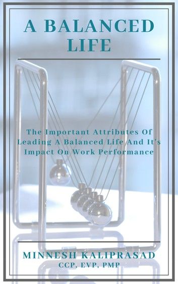 A Balanced Life: The Important Attributes and its Impact on Work Performance