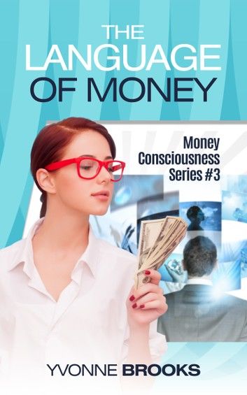 The Language of Money: Money Consciousness Series #3