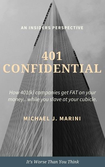 401 Confidential: How 401(k) Companies Get Fat on Your Money…While You Slave at Your Cubicle.