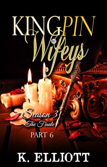 Kingpin Wifeys Season 3 Part 6 The Finale