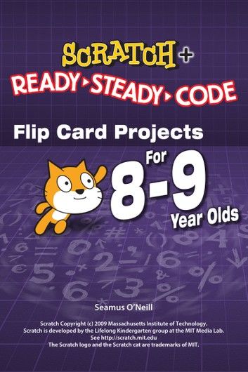 SCRATCH Projects for 8-9 year olds: Scratch Short and Easy with Ready-Steady-Code