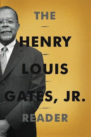 The Henry Louis Gates, Jr. Reader
