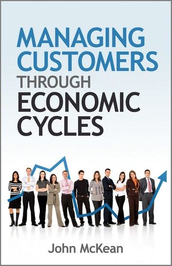 Managing Customers Through Economic Cycles