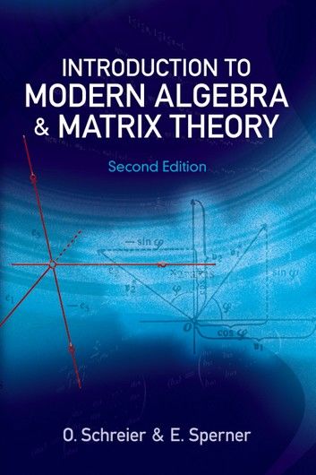 Introduction to Modern Algebra and Matrix Theory