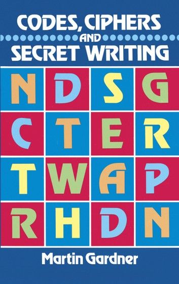 Codes, Ciphers and Secret Writing