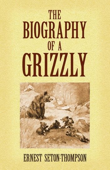 The Biography of a Grizzly