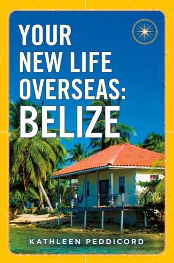 Your New Life Overseas: Belize
