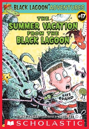 The Summer Vacation from the Black Lagoon (Black Lagoon Adventures #17)