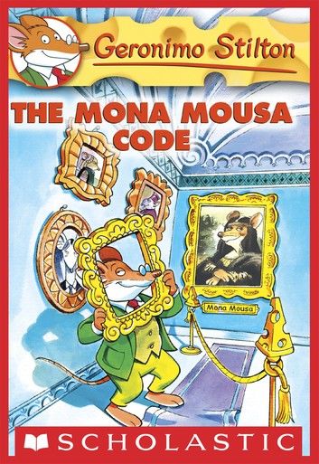 Geronimo Stilton #15: The Mona Mousa Code