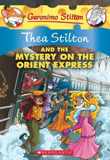 Thea Stilton and the Mystery on the Orient Express