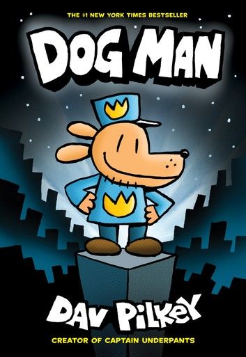 Dog Man: A Graphic Novel (Dog Man #1): From the Creator of Captain Underpants