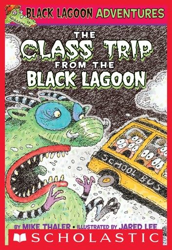 The Class Trip from the Black Lagoon (Black Lagoon Adventures #1)