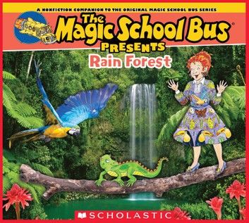 The Magic School Bus Presents: The Rainforest: A Nonfiction Companion to the Original Magic School Bus Series