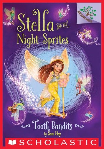 Tooth Bandits: A Branches Book (Stella and the Night Sprites #2)