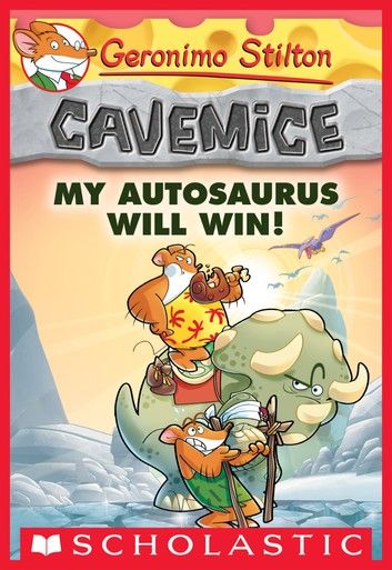 My Autosaurus Will Win! (Geronimo Stilton Cavemice #10)