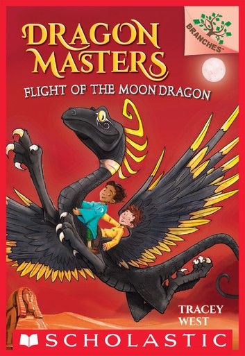 Flight of the Moon Dragon: A Branches Book (Dragon Masters #6)