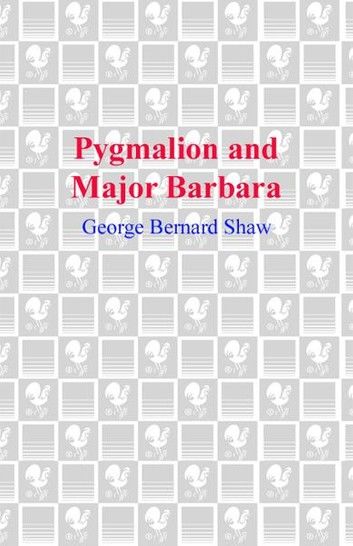 Pygmalion and Major Barbara
