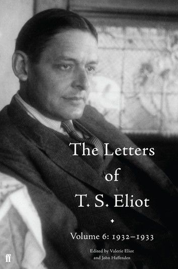 The Letters of T. S. Eliot Volume 6: 1932–1933