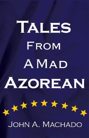 Tales from a Mad Azorean