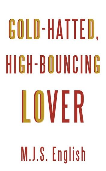 Gold-Hatted, High-Bouncing Lover