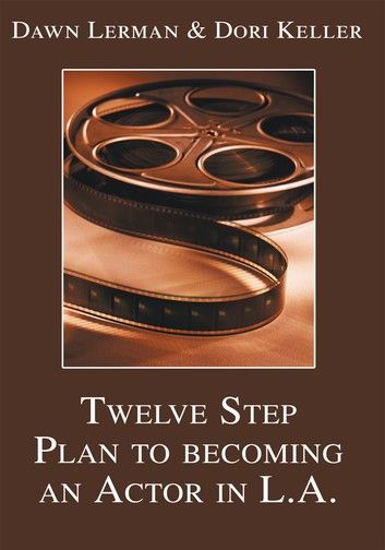 Twelve Step Plan to Becoming an Actor in L.A.