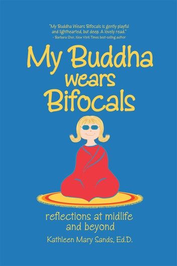 My Buddha Wears Bifocals: Reflections at Midlife