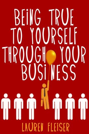 Being True To Yourself Through Your Business