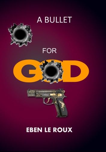 A Bullet For God
