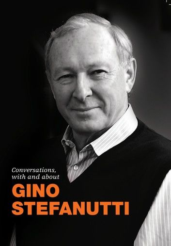 Conversations, With And About Gino Stefanutti