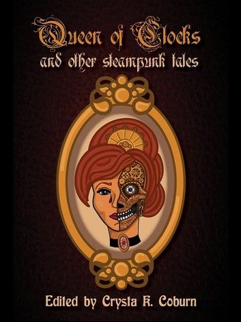 The Queen of Clocks and Other Steampunk Tales